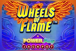 Wheels of Flame™ PowerPlay Jackpot - XTRAPLAY88